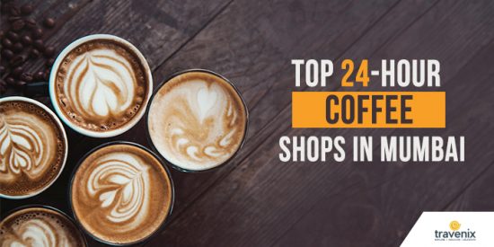 Top 24-Hours Coffee Shops In Mumbai