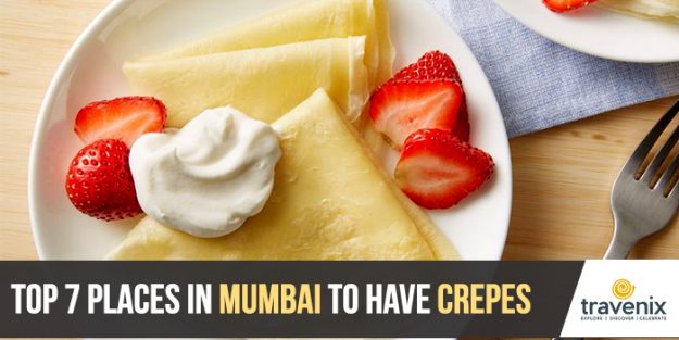 7 Best Crepe Places in Mumbai For Crepe Lovers