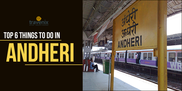 places to visit near andheri