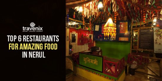 Top 6 Restaurants For Amazing Food In Nerul