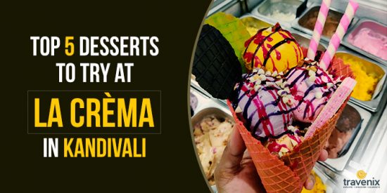Top 5 Desserts to Try at La Crèma in Kandivali West, Mumbai