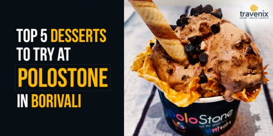 5 Best Desserts to Try at Polostone Ice Cream Shop in Borivali West, Mumbai