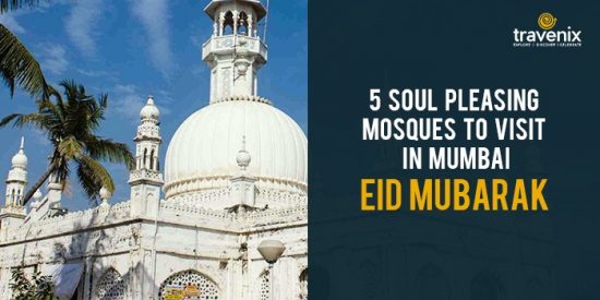 5 Must Visit Mosques Of Mumbai – Eid Mubarak