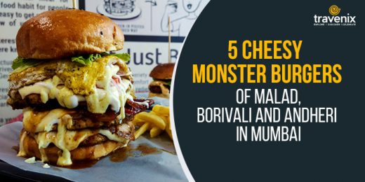 5 Cheesy Monster Burgers of Mumbai – Best Budget Burgers Under Rs.600