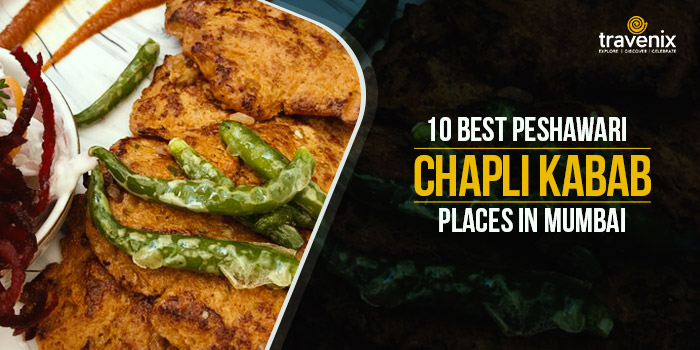 10-Best-Peshawari-Chapli-Kabab-Places-in-Mumbai