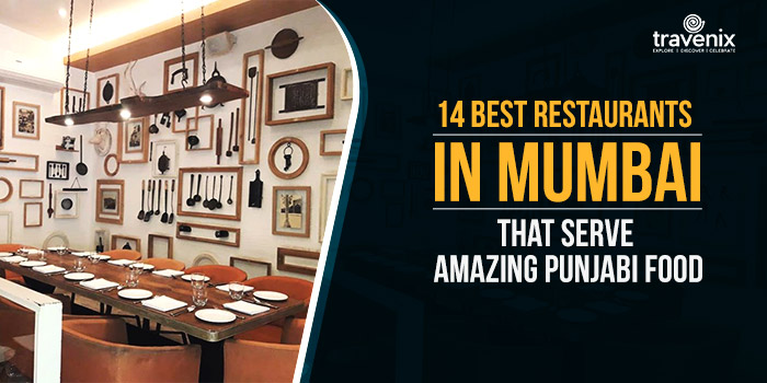 14 Best Restaurants in Mumbai That Serve Amazing Punjabi Food