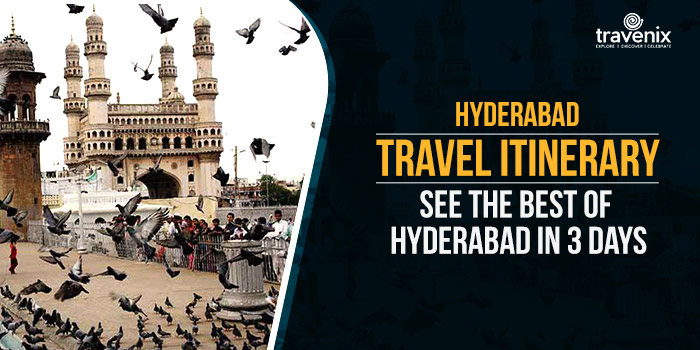 Hyderabad Travel Itinerary - See the Best of Hyderabad in 3 Days