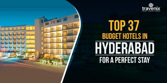 37 Budget Hotels in Hyderabad – Best 2, 3, 4 Star Hotels