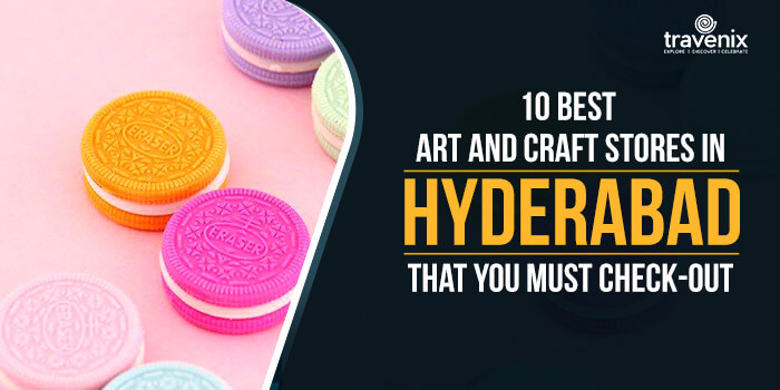10 Best Art And Craft Stores In Hyderabad That You Must Check-out