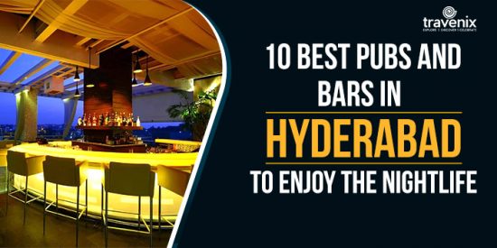 10 Best Pubs and Bars In Hyderabad To Enjoy The Nightlife