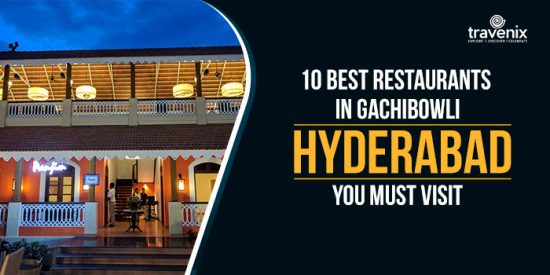 Top 10 Restaurants In Gachibowli That Promise A Memorable Dining Experience