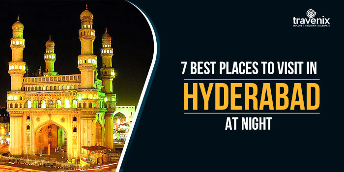 7 Best Places To Visit In Hyderabad At Night