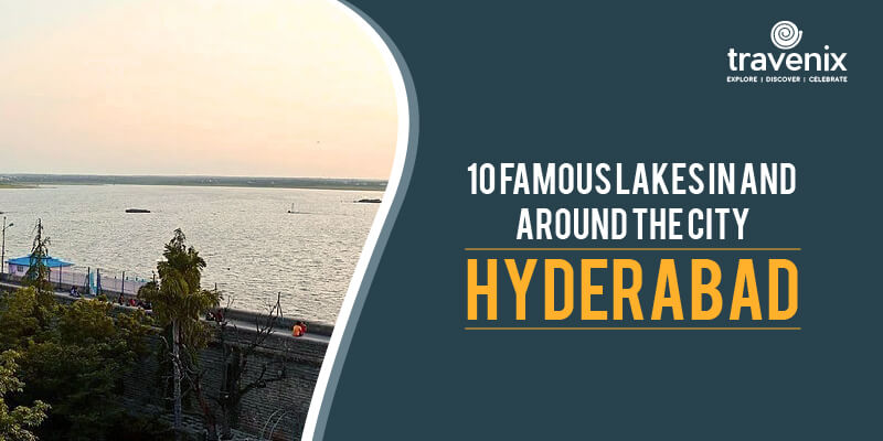 Famous Lakes in And Around The City Hyderabad