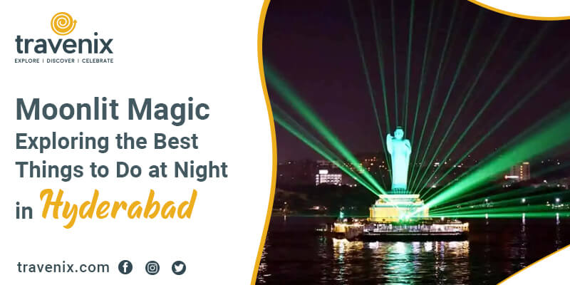 places to visit in hyderabad during night